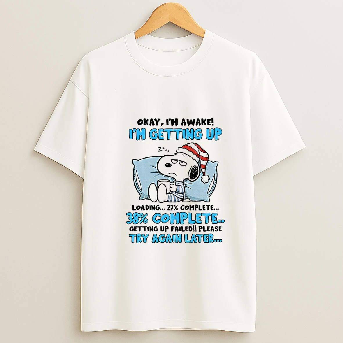 Snoopy Santa Okay Im Awake Im Getting Up Loading 27 Complete 38 Complete Getting Up Failed T Shirt