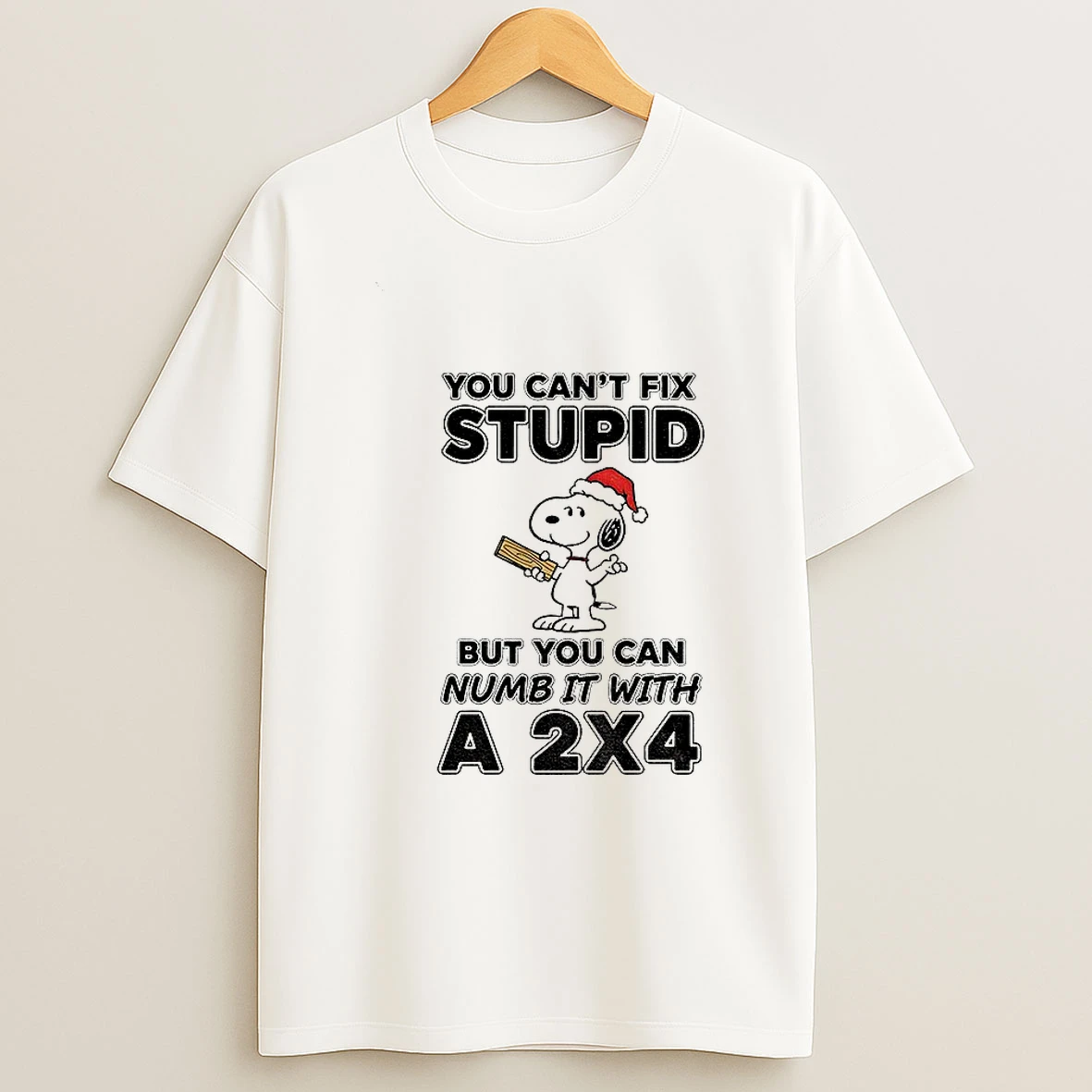 Snoopy Santa You Cant Fix Stupid But You Can Numb It With A 2x4 Christmas T Shirt