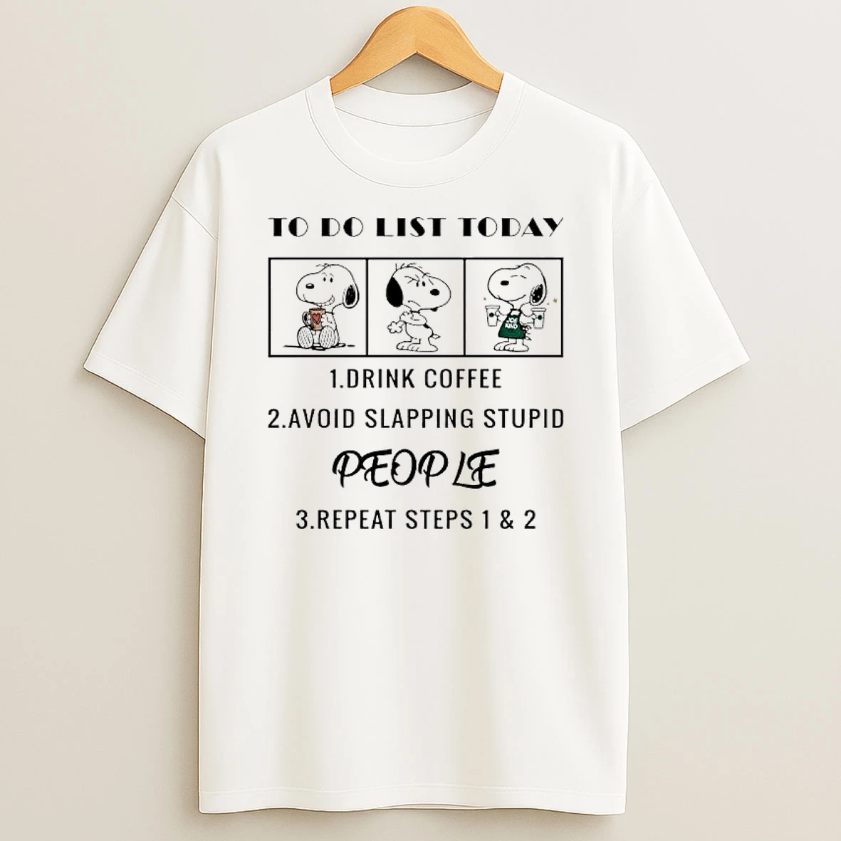Snoopy To Do List Today Drink Coffee Avoid Slapping Stupid People T Shirt