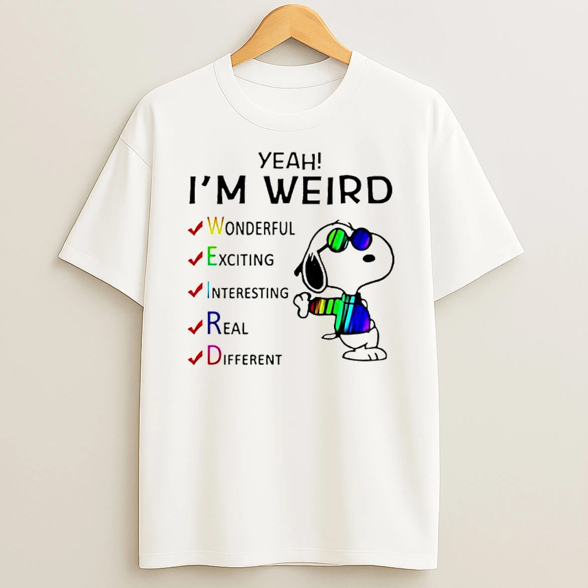Snoopy Yeah Im Weird Wonderful Exciting Interesting Real Different T Shirt