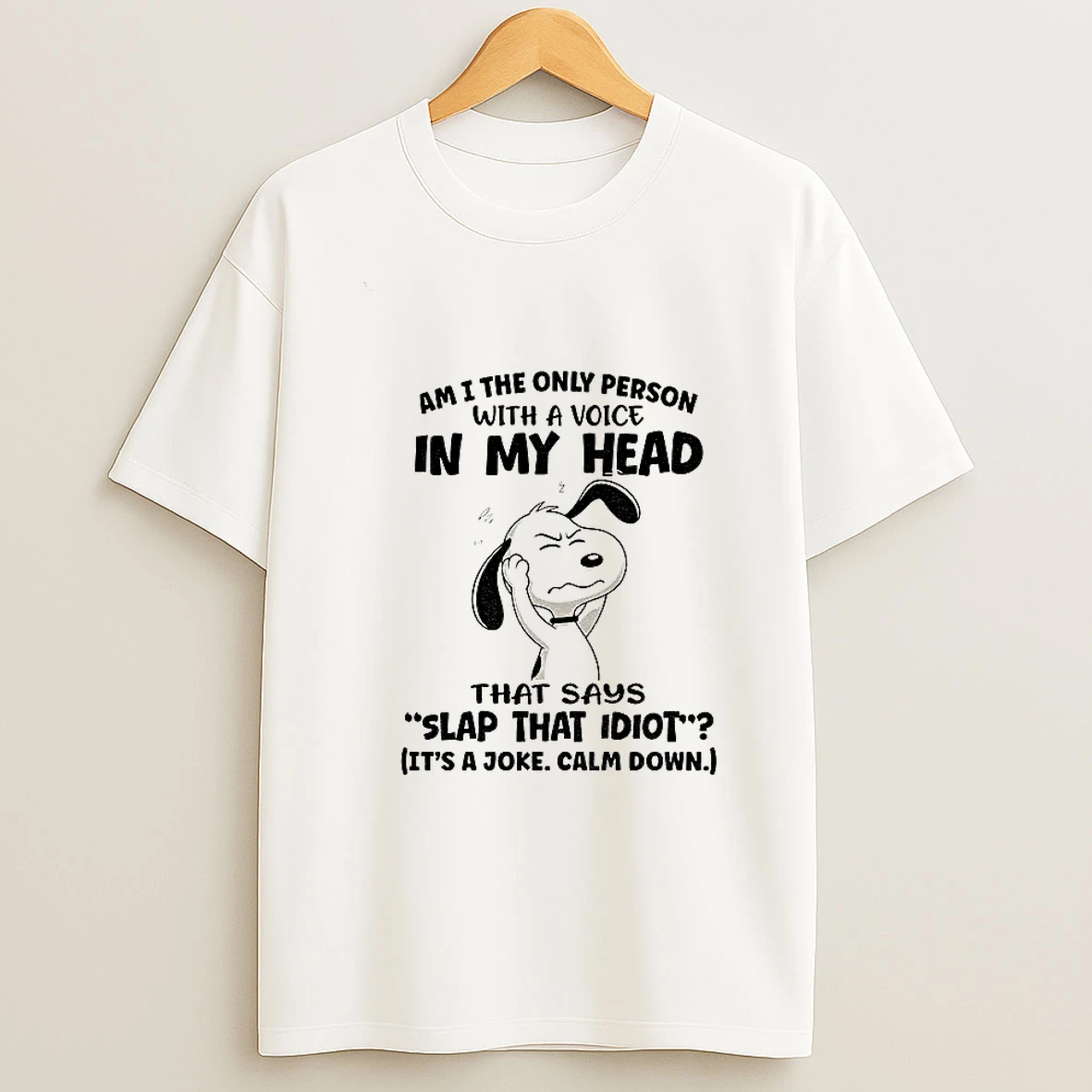Snoopy Am I Only Person With A Voice In My Head That Says Slap That Idiot Its A Joke Calm Down T Shirt