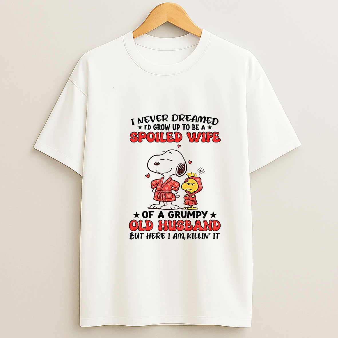 Snoopy And Woodstock I Never Dreamed Id Grow Up To Be A Spoiled Wife Of A Grumpy Old Husband T Shirt