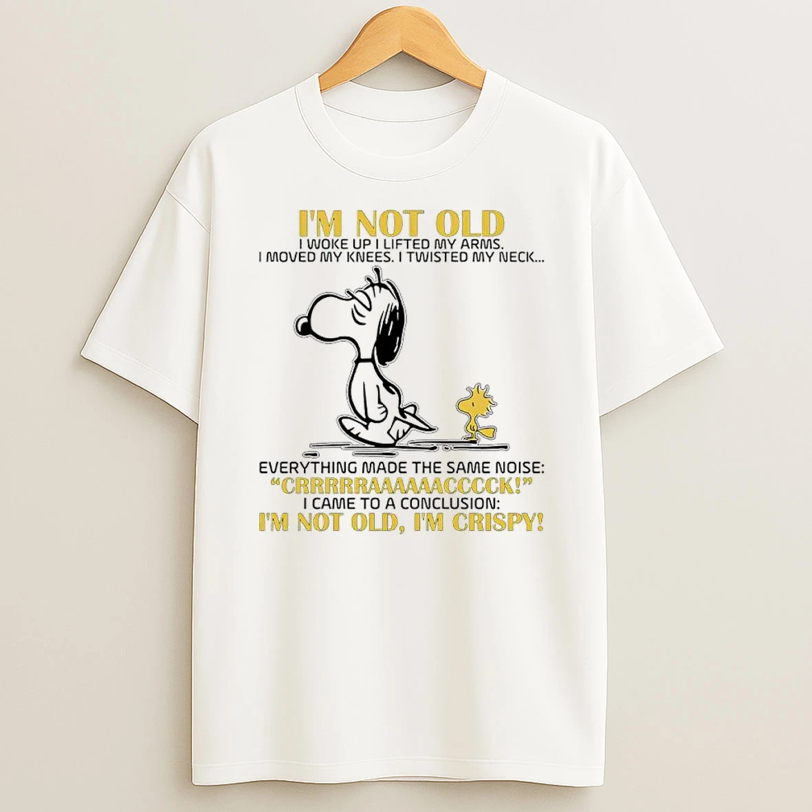 Snoopy And Woodstock Im Not Old I Woke Up I Lifted My Arms I Moved My Knees I Twisted My Neck T Shirt