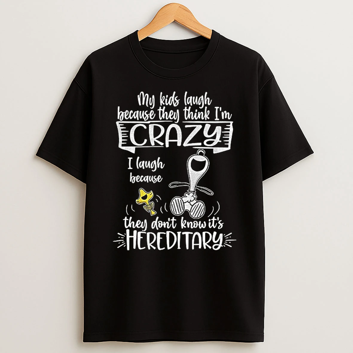Snoopy And Woodstock My Kids Laugh Because They Think Im I Laugh Because They Dont Know Its Hereditary T Shirt