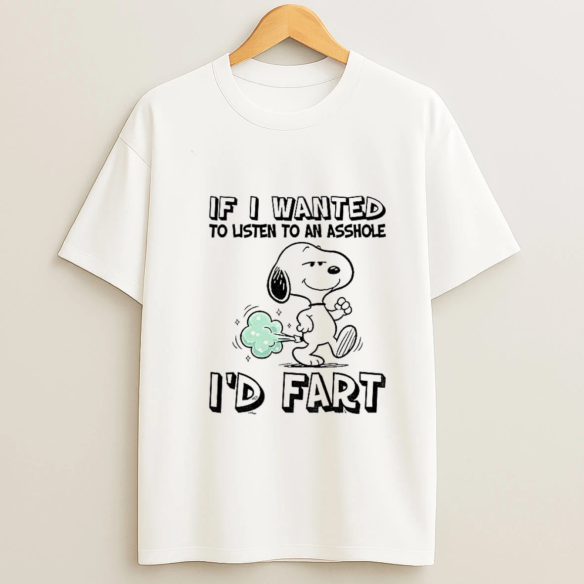 Snoopy If I Wanted To Listen To An Asshole Id Fart T Shirt