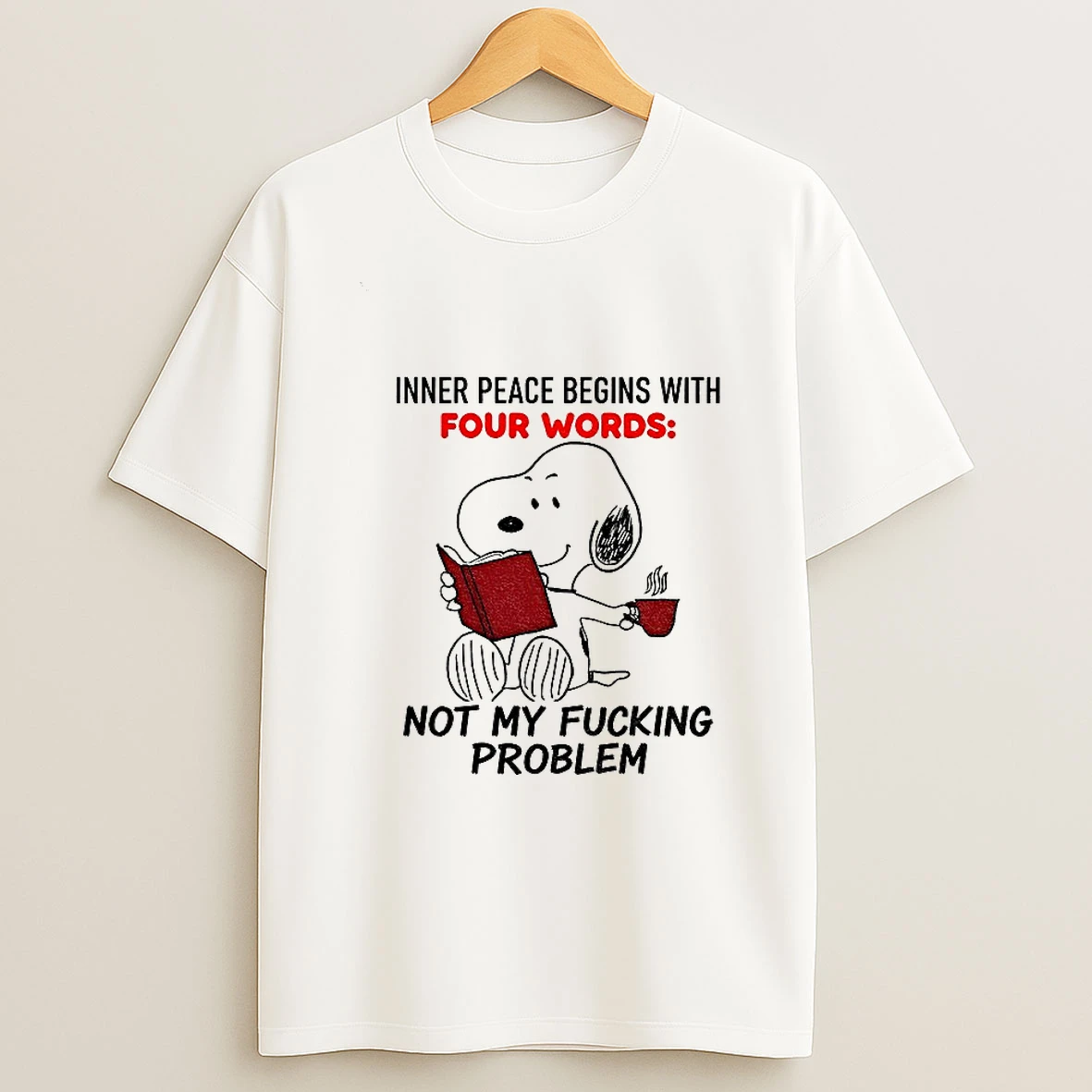 Snoopy Inner Peace Begins With Four Words Not My Fucking Problem T Shirt