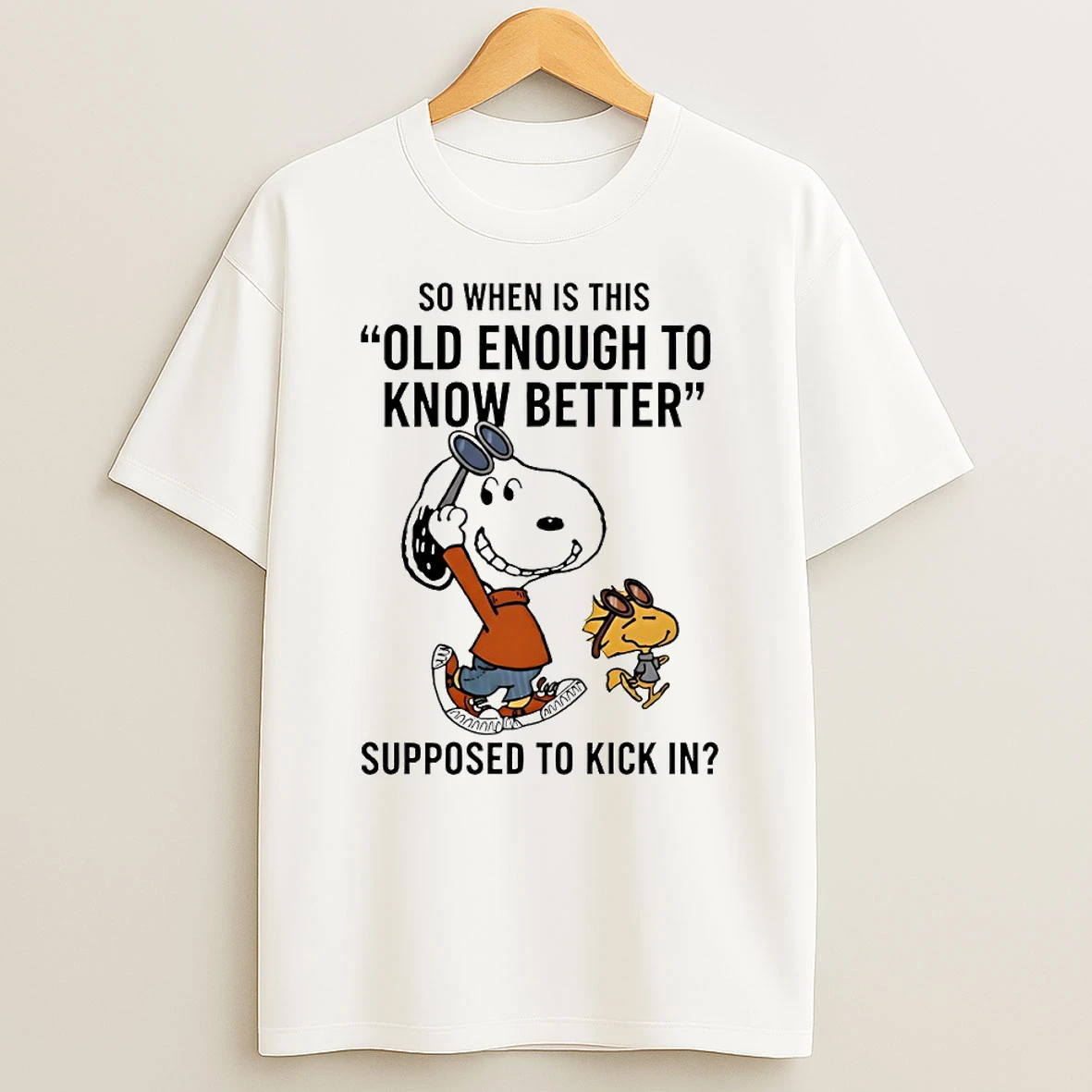 Snoopy So When Is This Old Enough To Know Better Supposed To Kick In Circle T Shirt