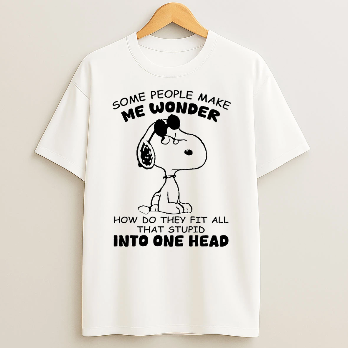 Snoopy Some People Make Me Wonder How Do They Fit All That Stupid Into One Head Circle T Shirt