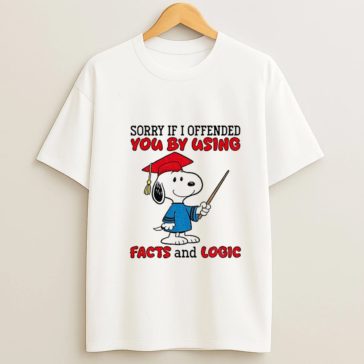 Snoopy Sorry If I Offended You By Using Facts And Logic T Shirt