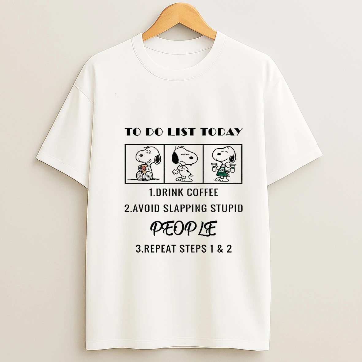 Snoopy To Do List Today Drink Coffee Avoid Slapping Stupid People Repeat Steps 1 2 T Shirt