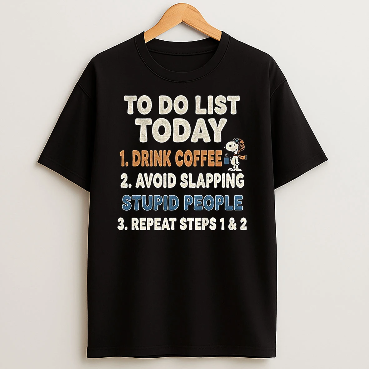 Snoopy To Do List Today Drink Coffee Avoid Slapping Stupid People Repeat Steps 1 And 2 T Shirt