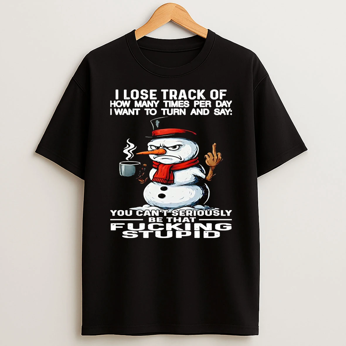 Snowman I Lose Track Of How Many Times Per Day T Shirt