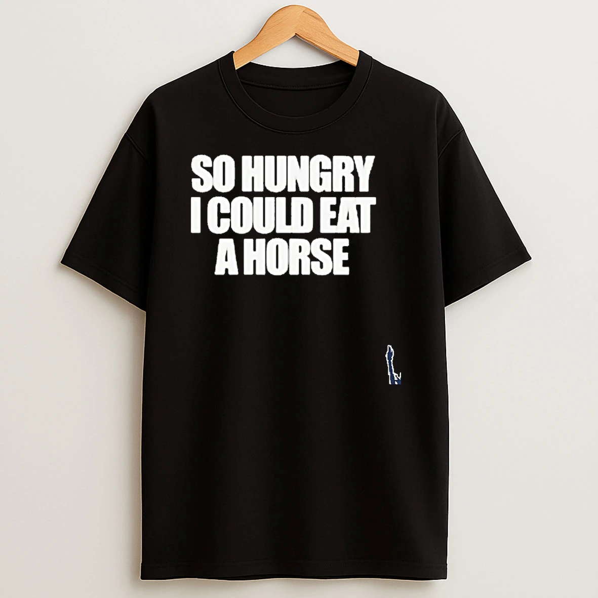 So Hungry I Could Eat A Horse T Shirt