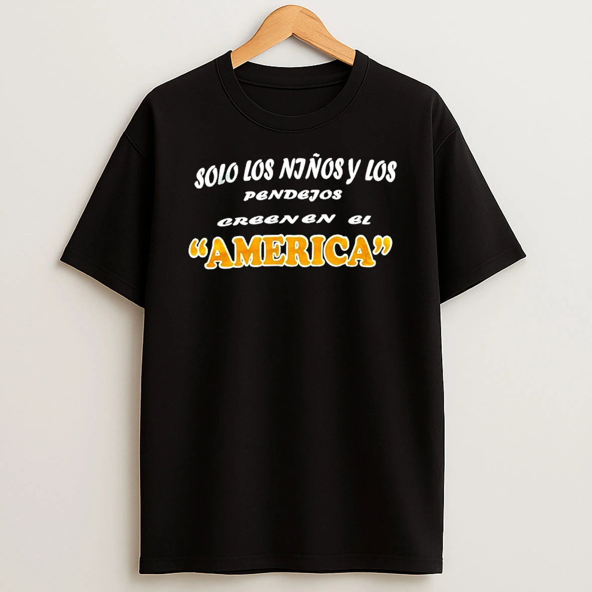 Solo Los Ninos Y Los Pendejos Creenen El America T Shirt