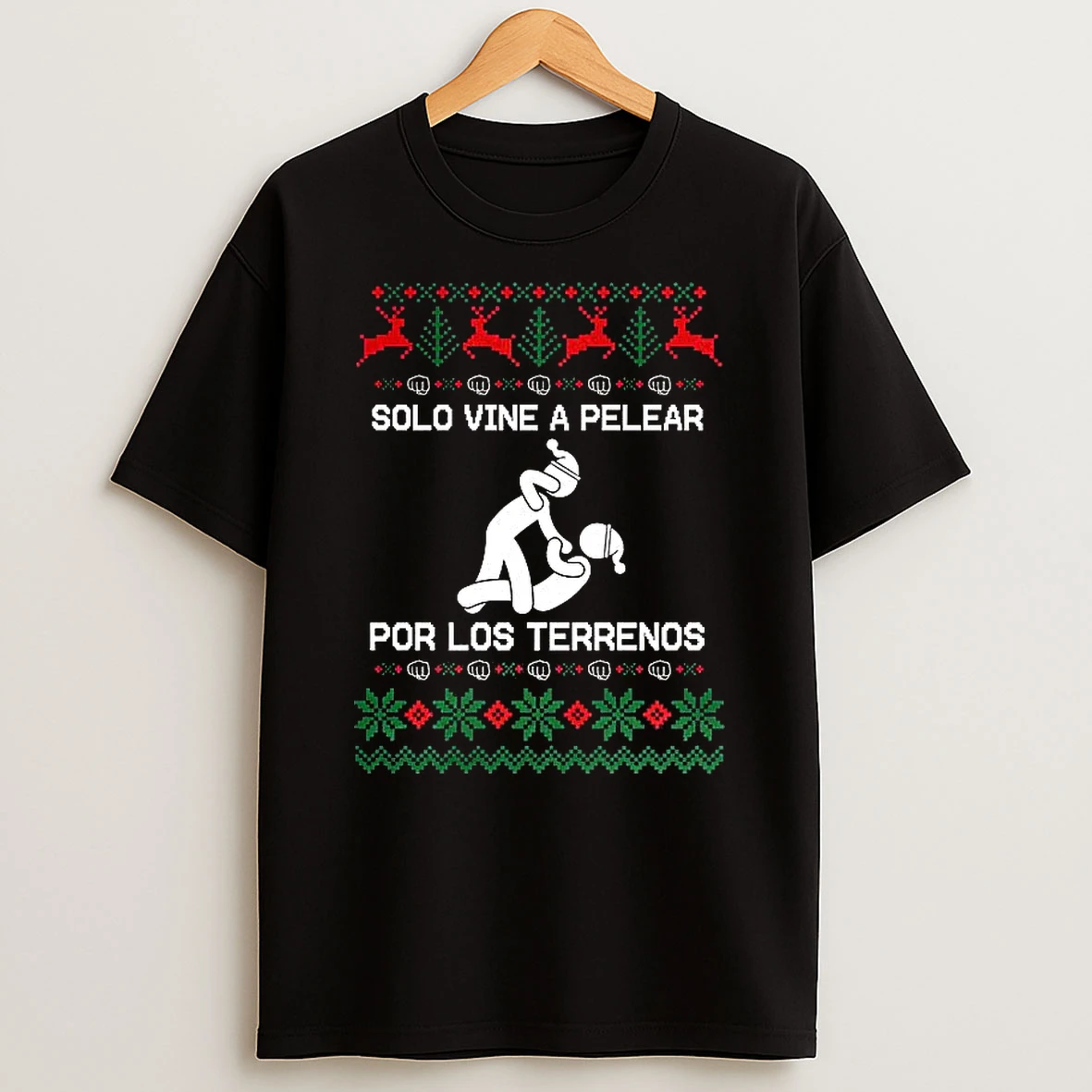 Solo A Vine Pelear Por Los Terrenos Ugly Christmas T Shirt