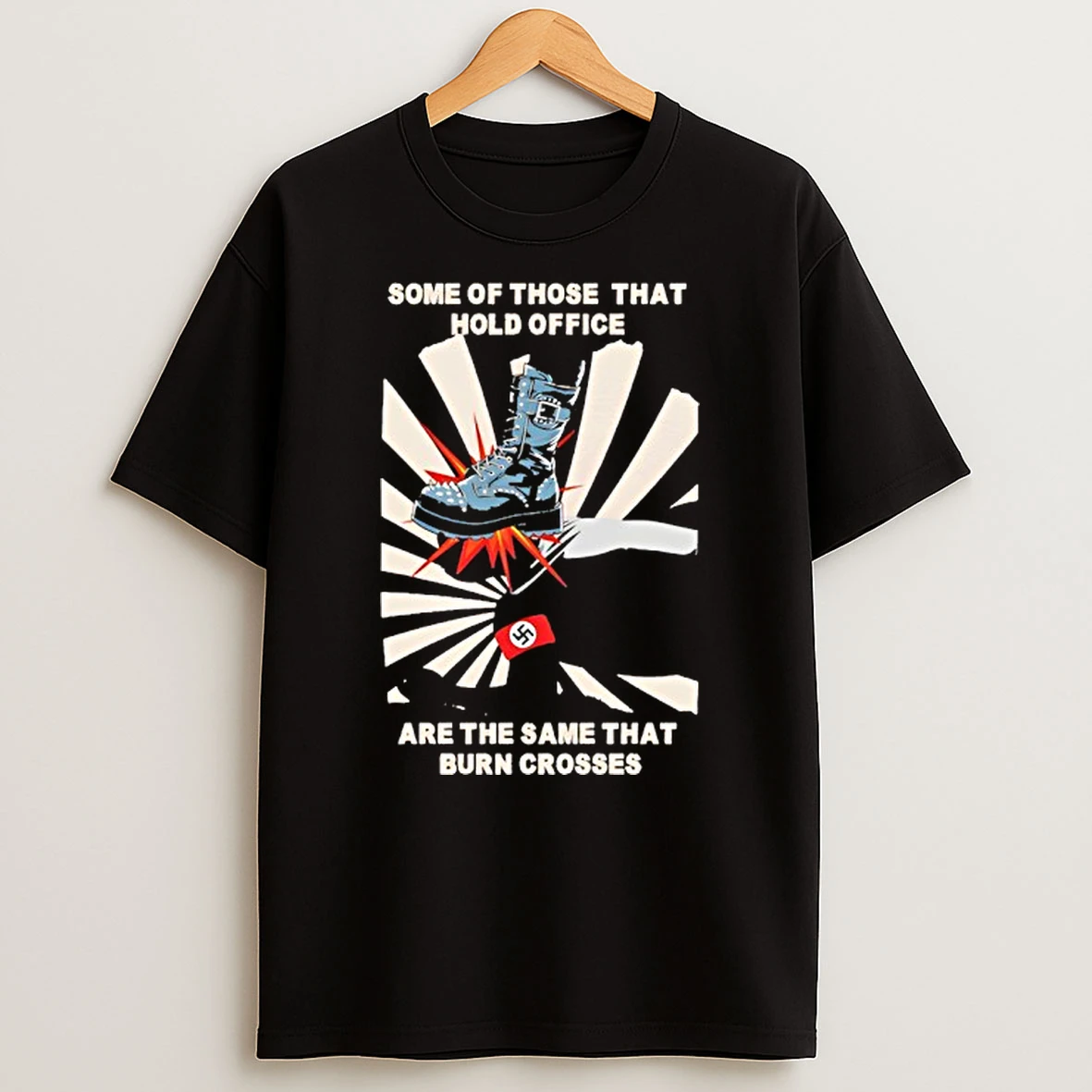 Some Of Those That Hold Office Are The Same That Burn Crosses T Shirt