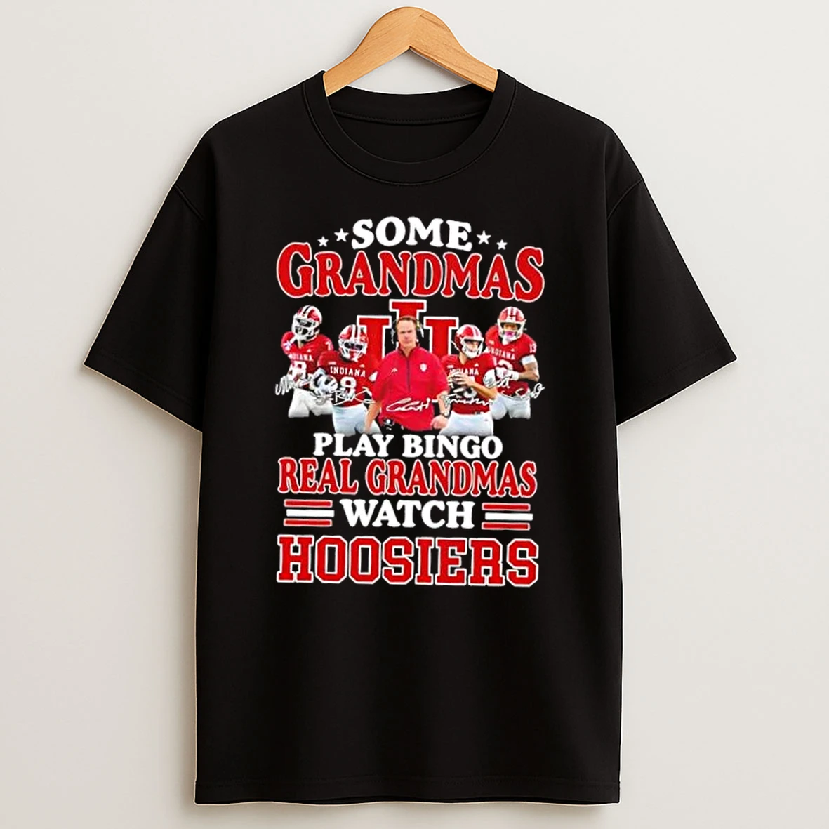 Some Gandmas Play Bingo Real Grandmas Watch Coach Curt Cignetti And Players Indiana Hoosiers T Shirt