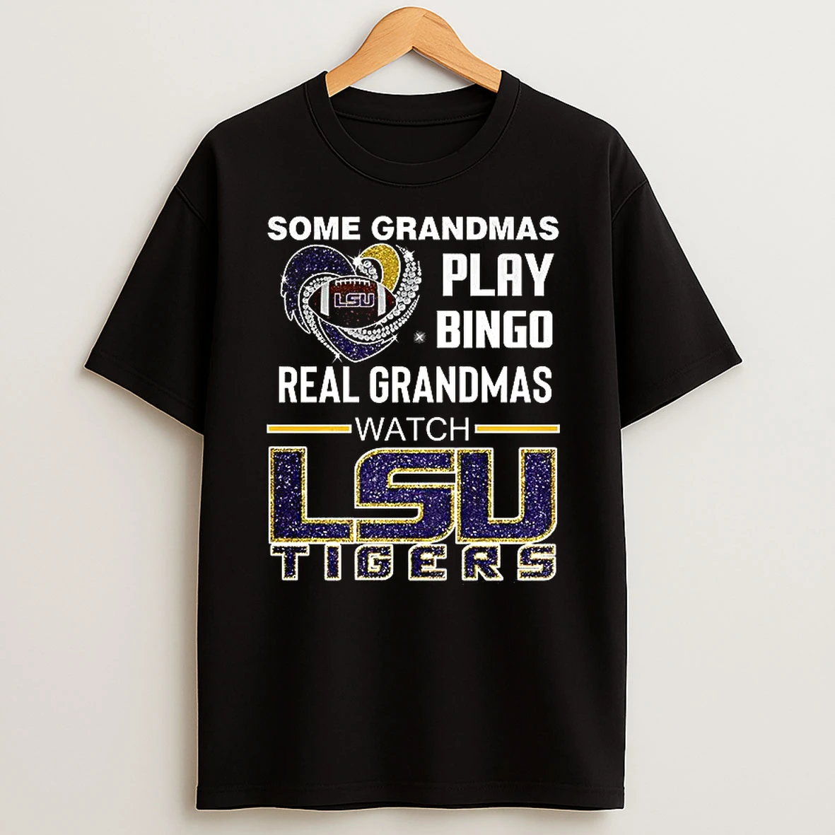 Some Grandmas Play Bingo Real Grandmas Watch Lsu Tigers T Shirt