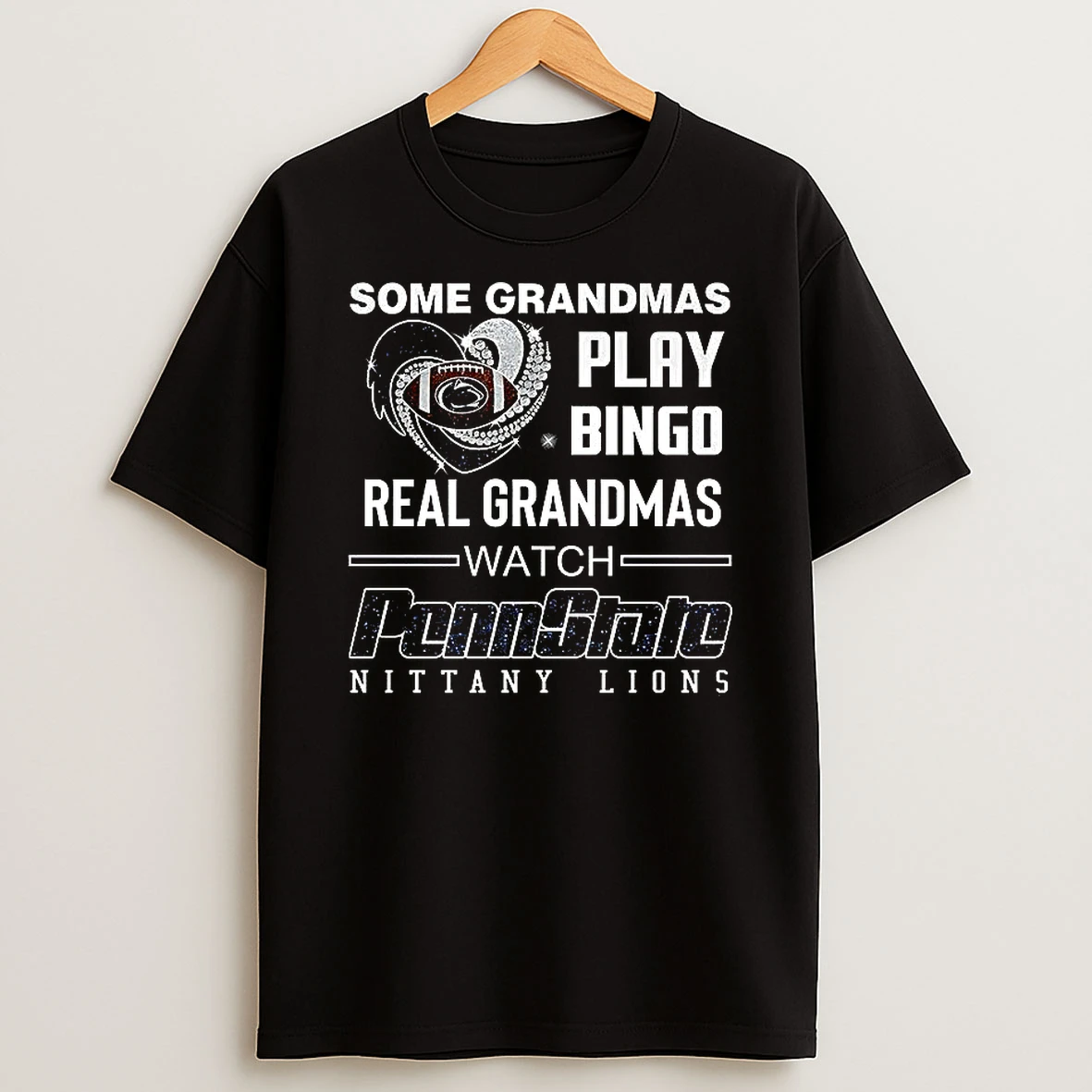 Some Grandmas Play Bingo Real Grandmas Watch Penn State Nittany Lions T Shirt