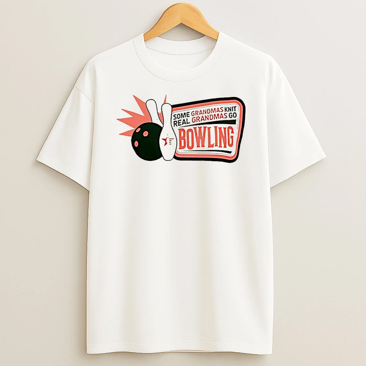 Some Grandmas Real Grandmas Go Bowling Ball And Pins T Shirt