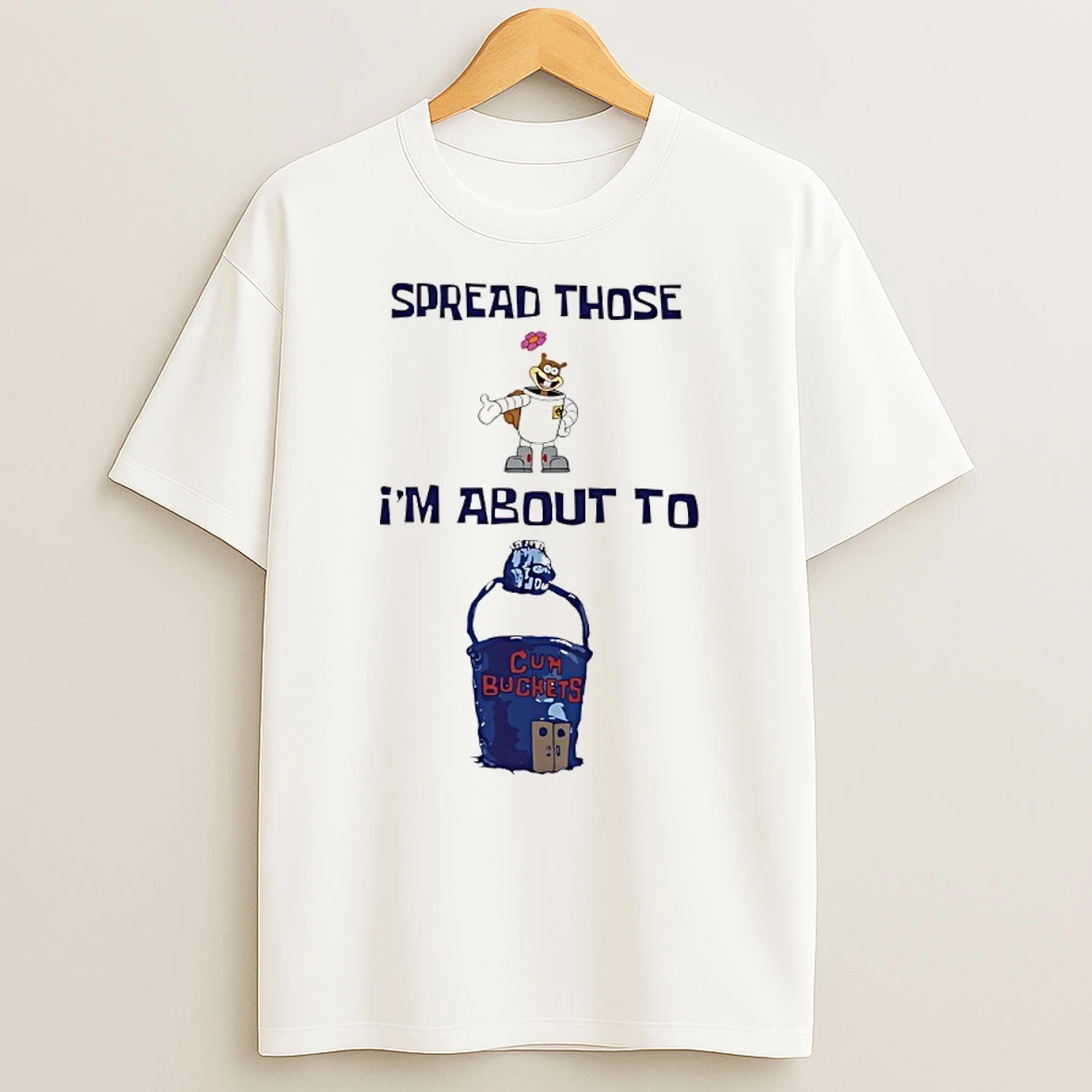 Spread Those Sandy Im About To Cum Buckets T Shirt