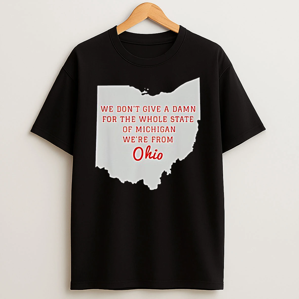 State Of Ohio We Dont Give A Damn For Michigan T Shirt