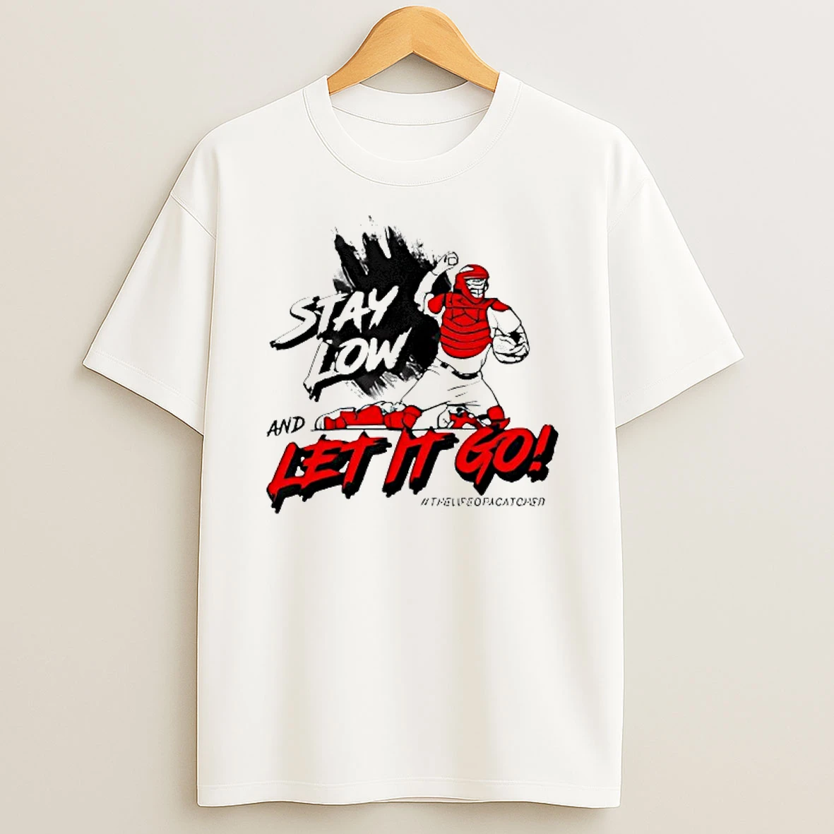 Stay Low And Let It Go T Shirt