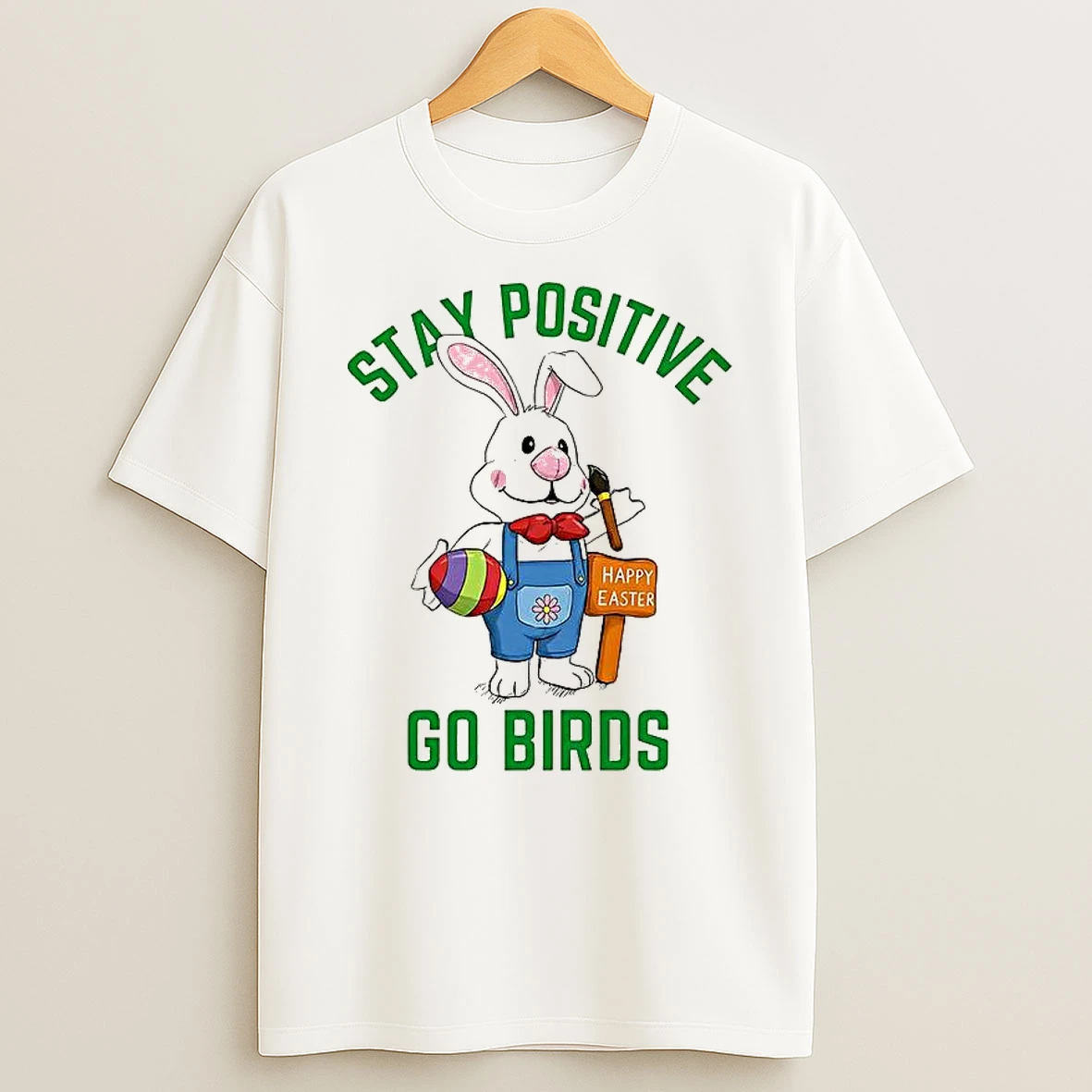 Stay Positivity Rabbit Go Birds Happy Easter T Shirt