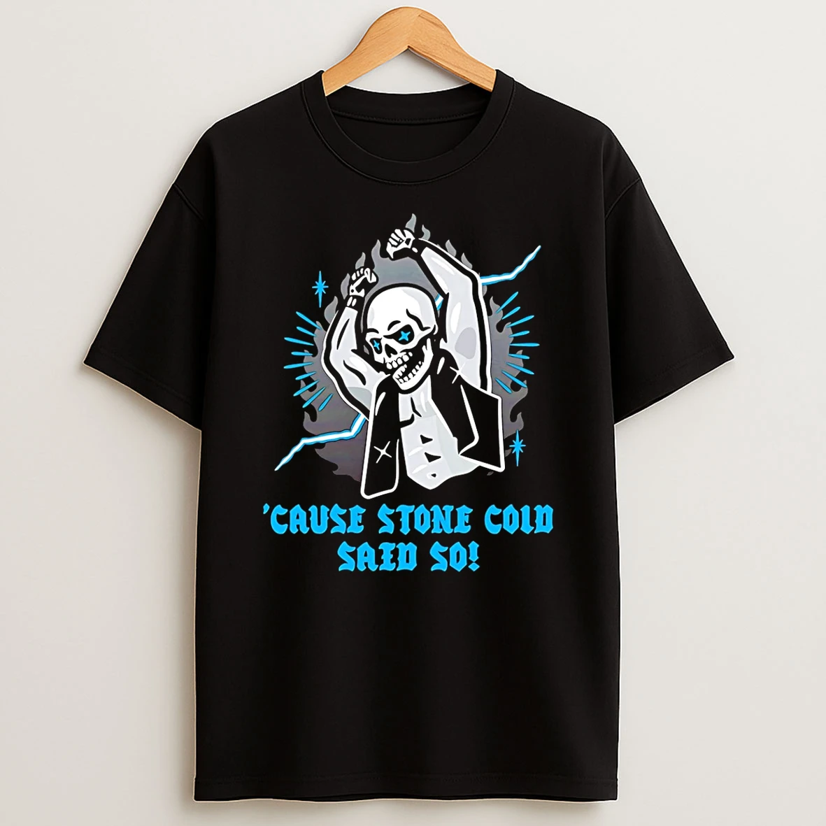 Steve Austin Cause Stone Cold Said So T Shirt
