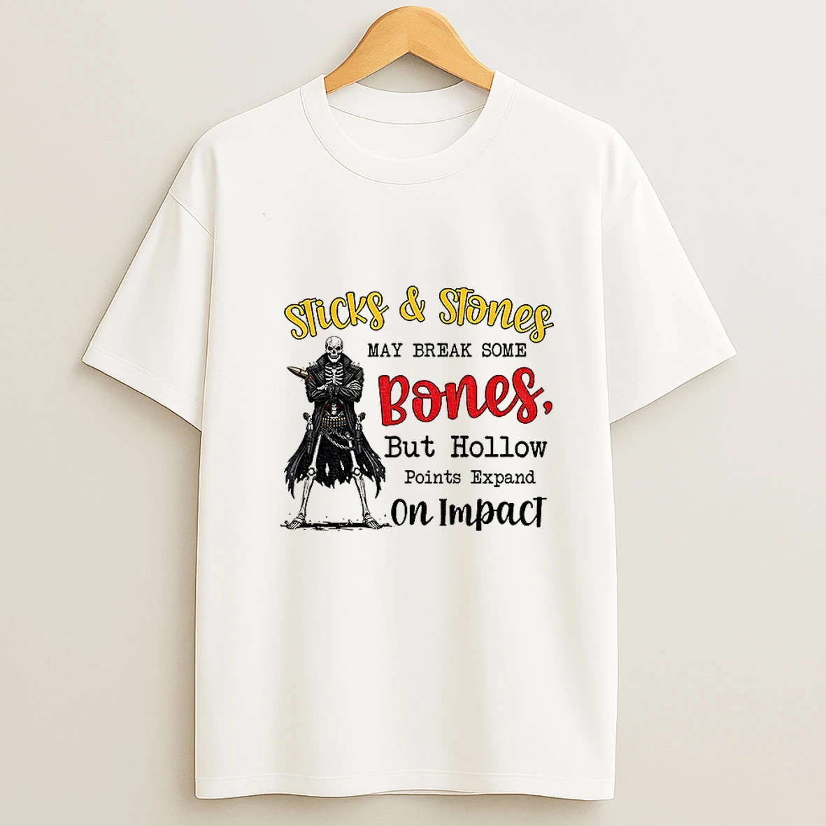 Sticks And Stones May Break Some Bones But Hollow Points Expand On Impact Skeleton T Shirt