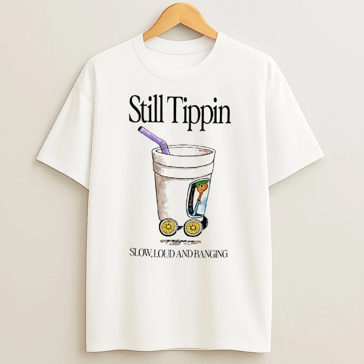 Still Tippin Lowly Loud And Banging T Shirt