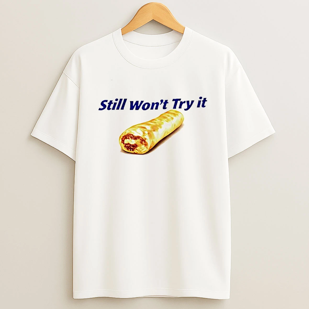 Still Wont Try It Taco Bell T Shirt