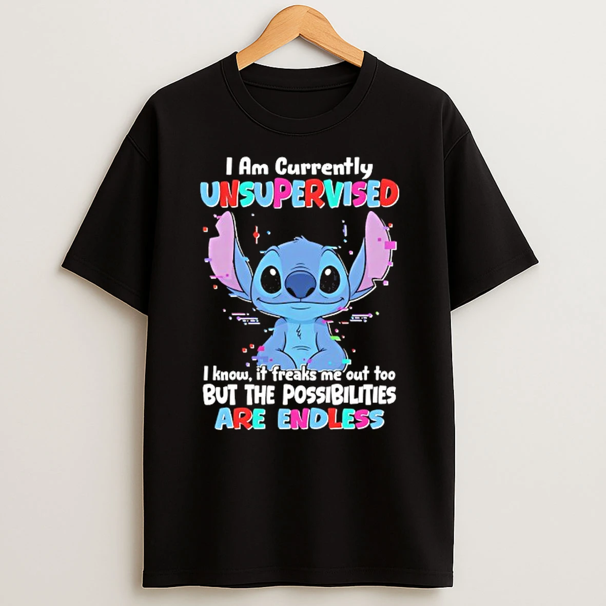 Stitch I Am Currently Unsupervised I Know If Freaks Me Out Too But The Possibilities Are Endless T Shirt