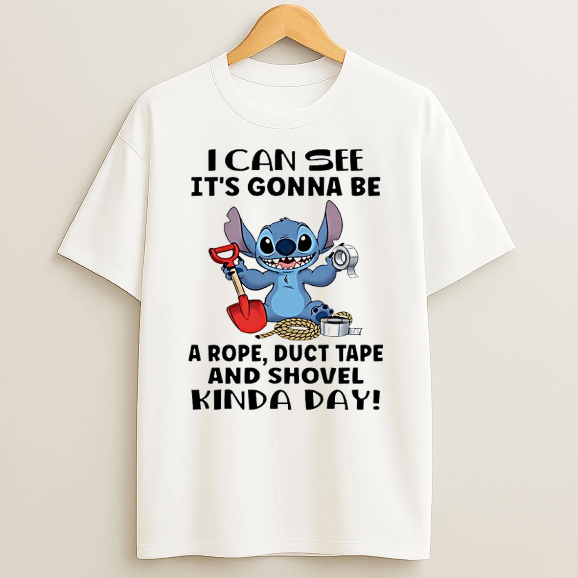 Stitch I Can See Its Gonna Be A Rope Duct Tape And Shovel Kinda Day T Shirt