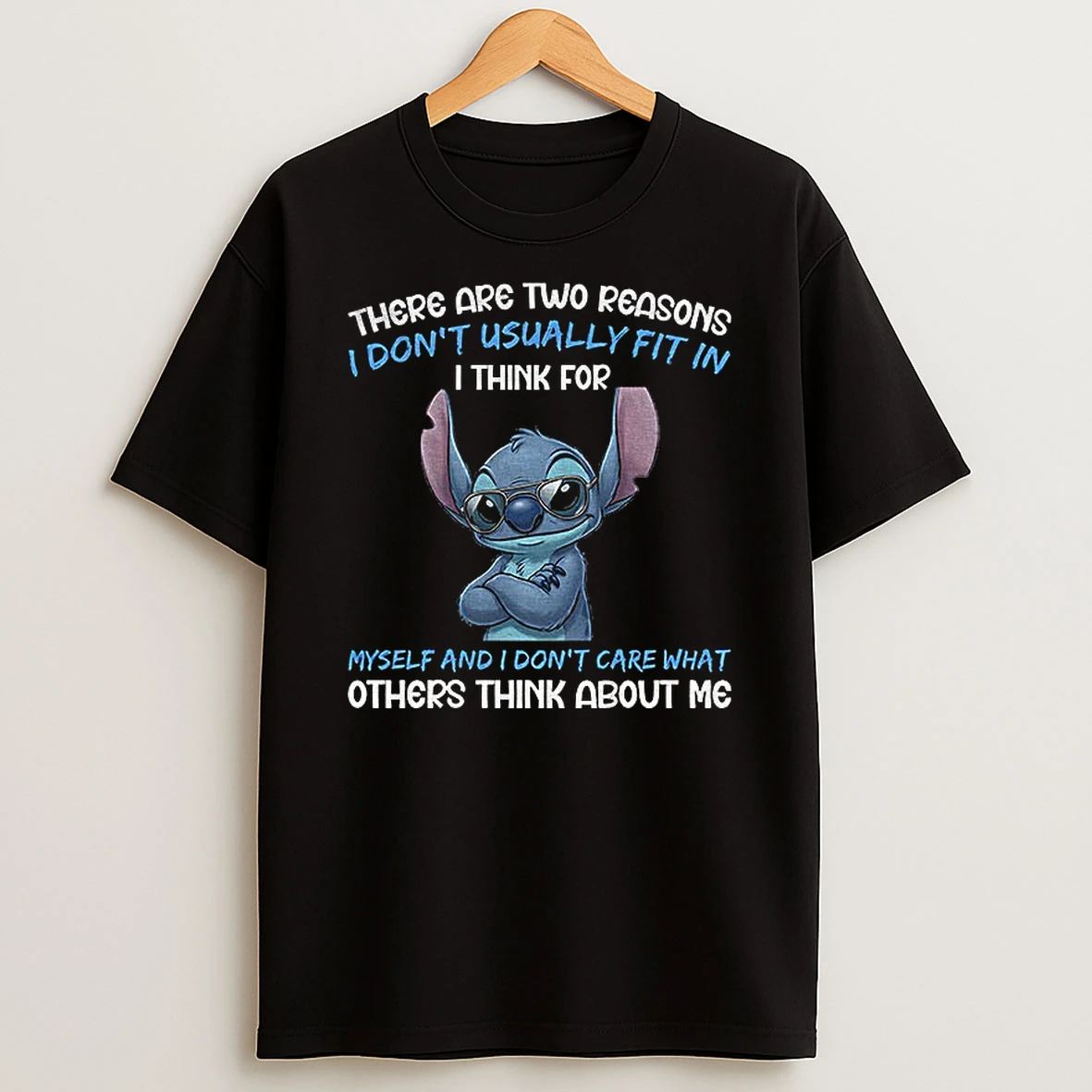 Stitch I Dont Usually Fit In There Are Two Reasons I Think For Myself And I Dont Care What Others Think About Me T Shirt