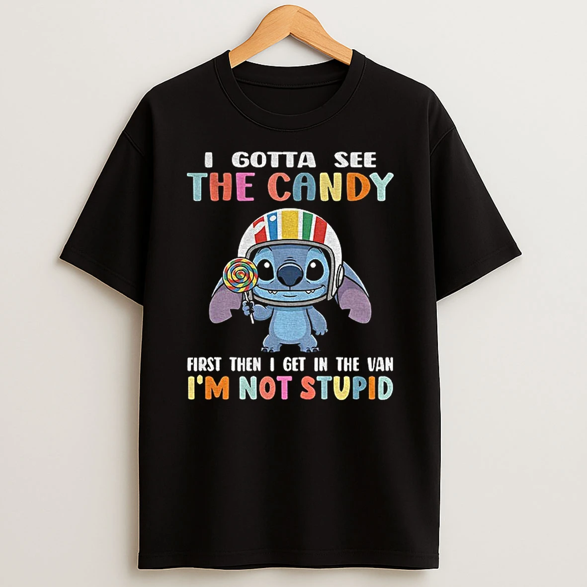 Stitch I Gotta See The Candy First Then I Get In The Van Im Not Stupid T Shirt