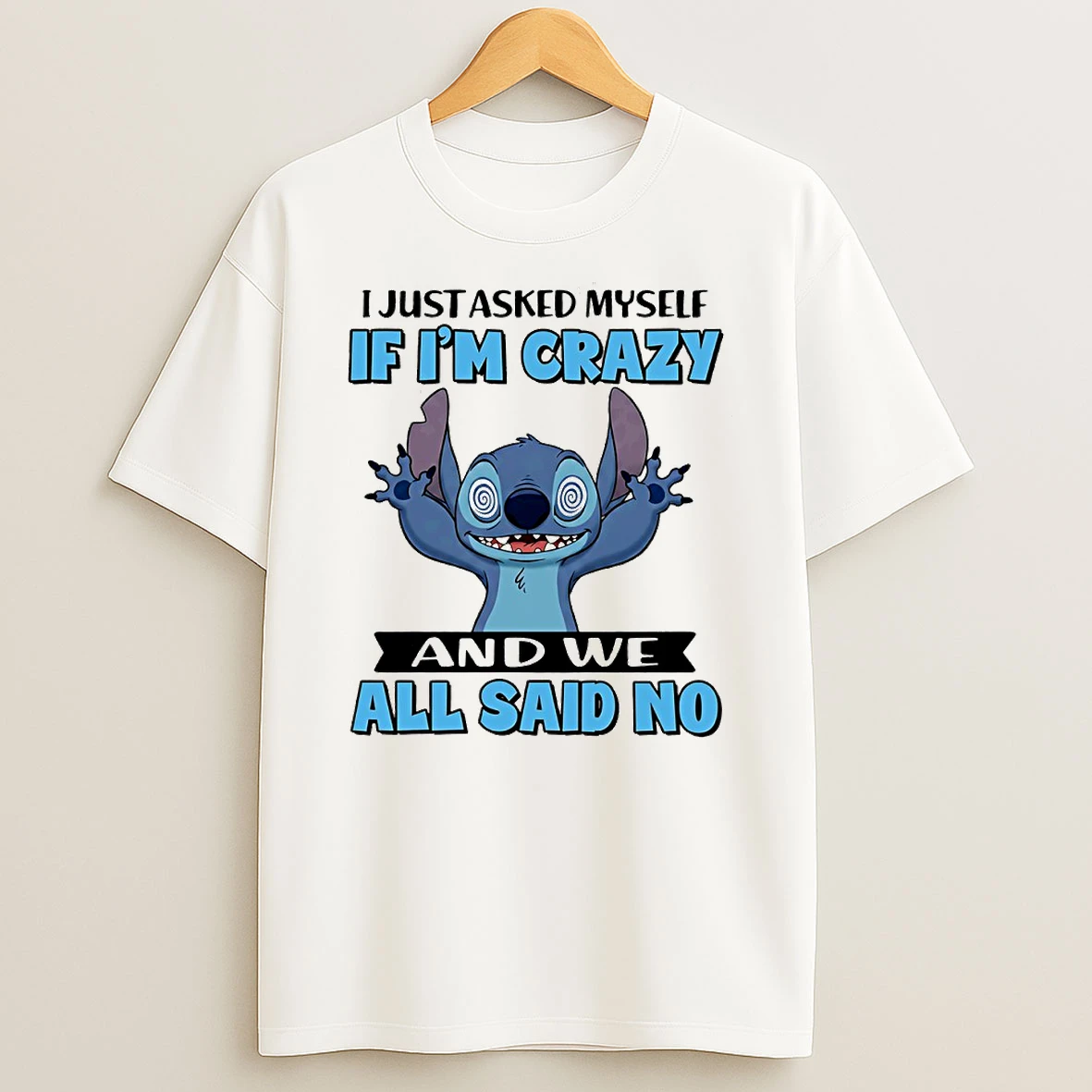 Stitch I Just Asked Myself If Im Crazy And We All Said No Circle T Shirt