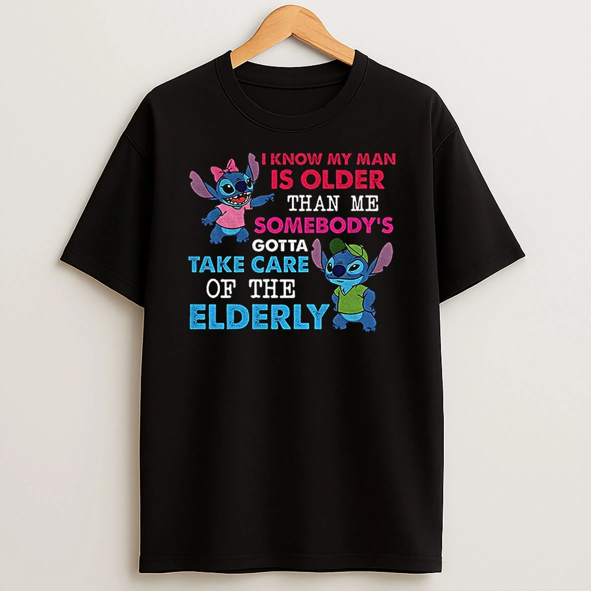 Stitch I Know My Man Is Older Than Me Somebodys Gotta Take Care Of The Elderly T Shirt