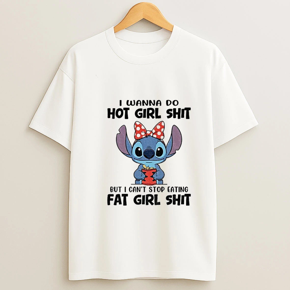 Stitch I Wanna Do Hot Girl Shit But I Cant Stop Eating Fat Girl Shit T Shirt