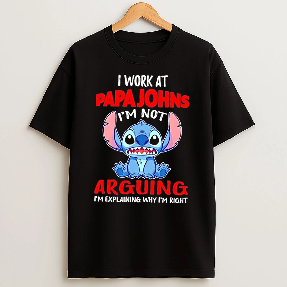 Stitch I Work At Papa Johns Pizza Im Not Arguing Im Explaining Why Im Right T Shirt