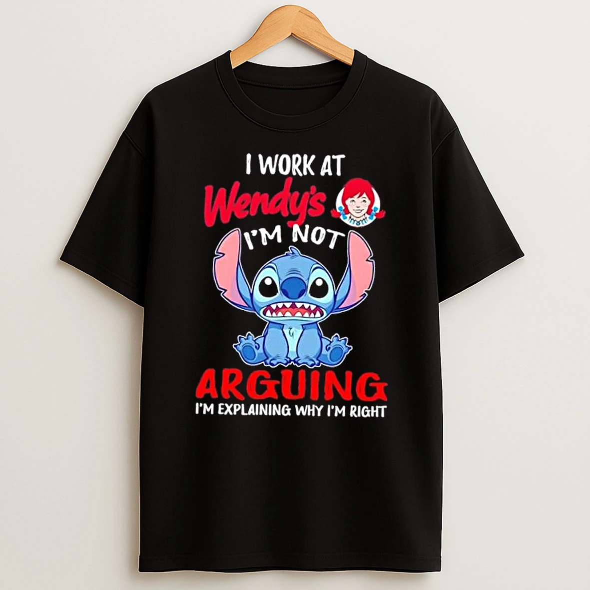 Stitch I Work At Wendys Im Not Arguing Im Explaining Why Im Right T Shirt