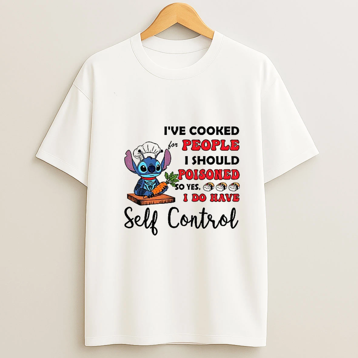 Stitch Ive Cook For People I Should Poisoned So Yes I Do Have Self Control T Shirt