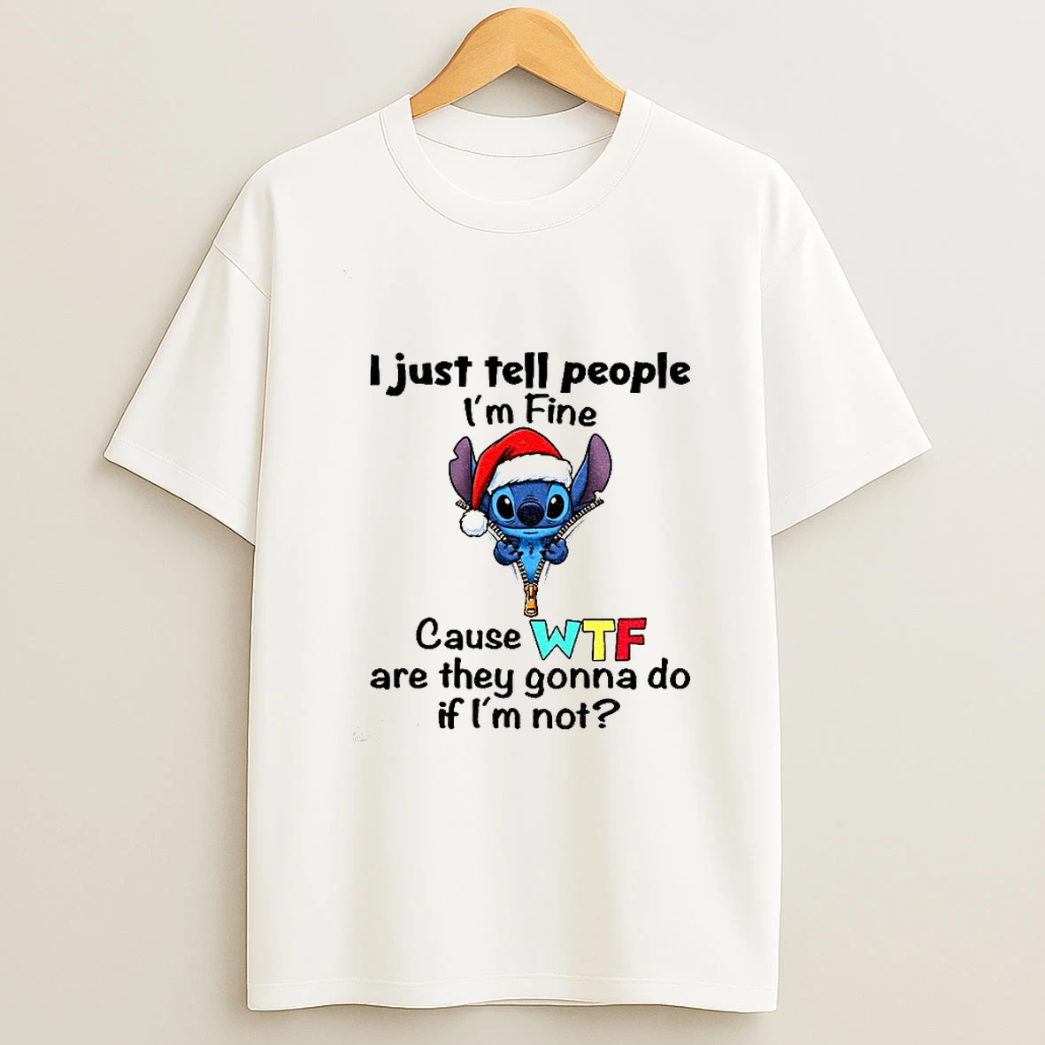 Stitch Santa Hat I Just Tell People Im Fine Cause Wtf Are They Gonna Do If Im Not Christmas T Shirt