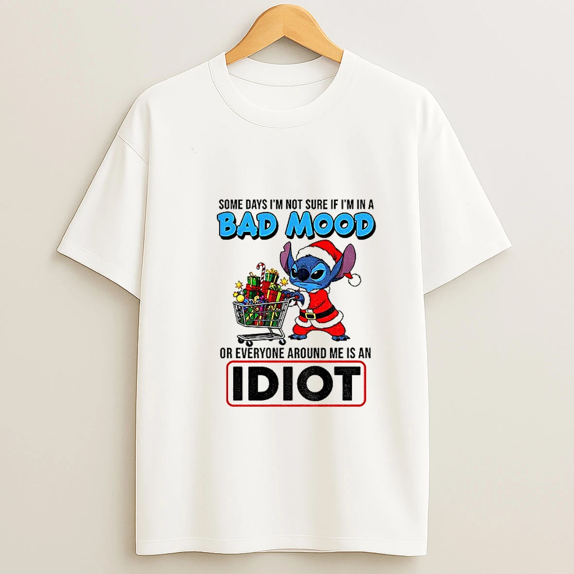 Stitch Santa Some Days Im Not Sure If Im In A Bad Mood Or Everyone Around Me Is An Idiot Christmas T Shirt