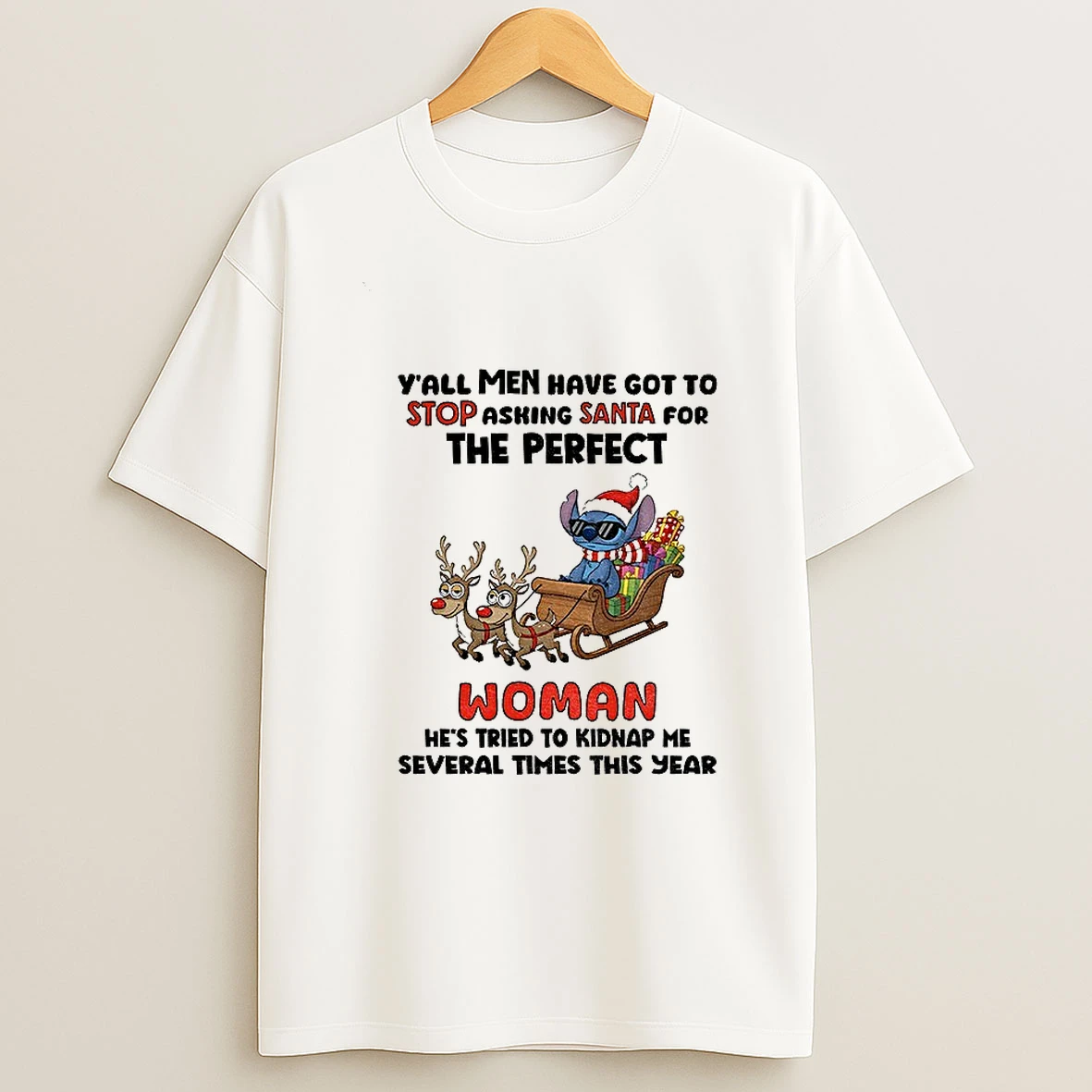 Stitch Santa Yall Men Have Got To Stop Asking Santa For The Perfect Woman Christmas T Shirt