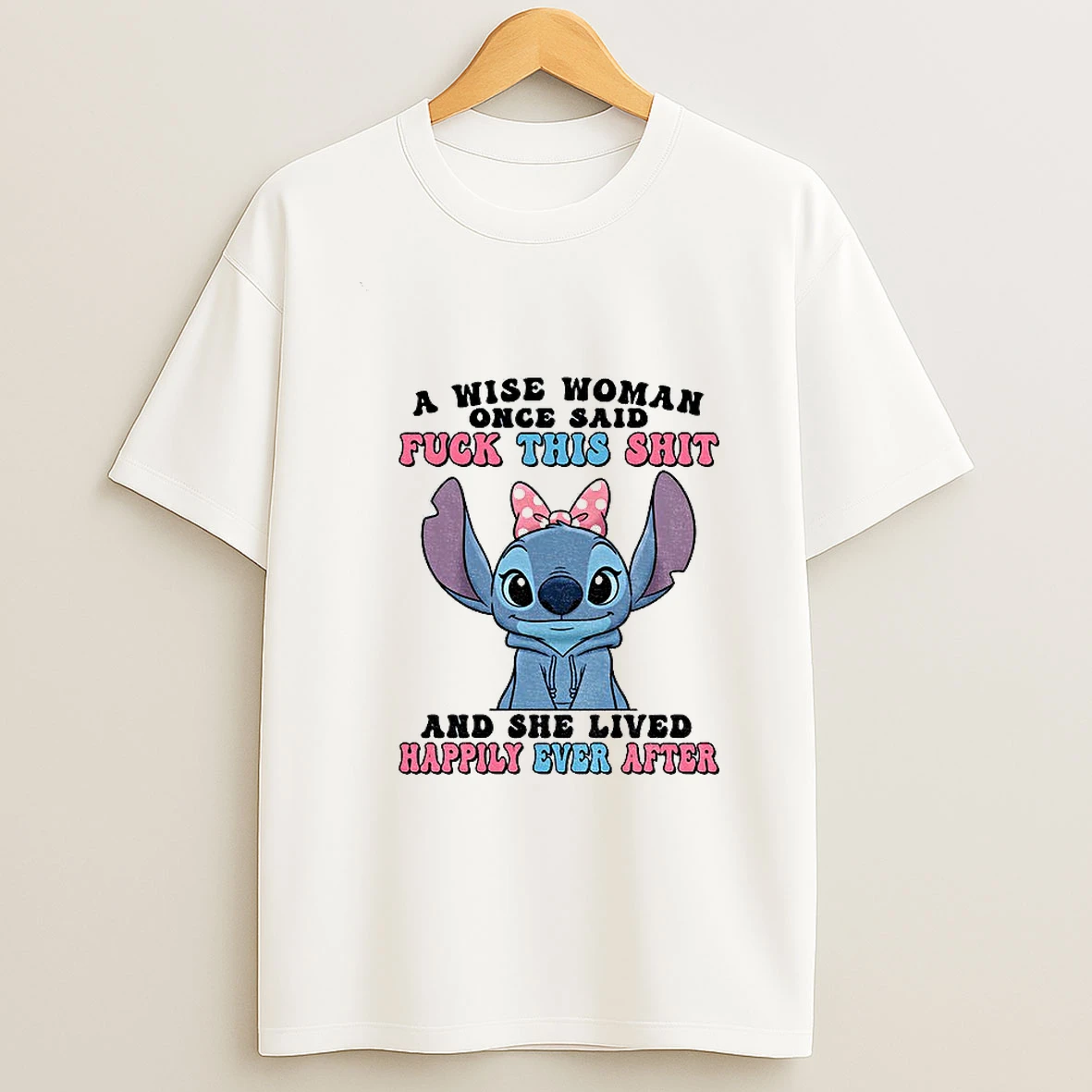 Stitch A Wise Woman Once Said Fuck This Shit And She Lived Happily Ever After T Shirt