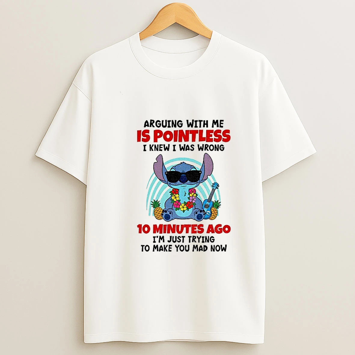 Stitch Arguing With Me Is Pointless I Knew I Was Wrong 10 Minutes Ago Im Just Trying T Shirt