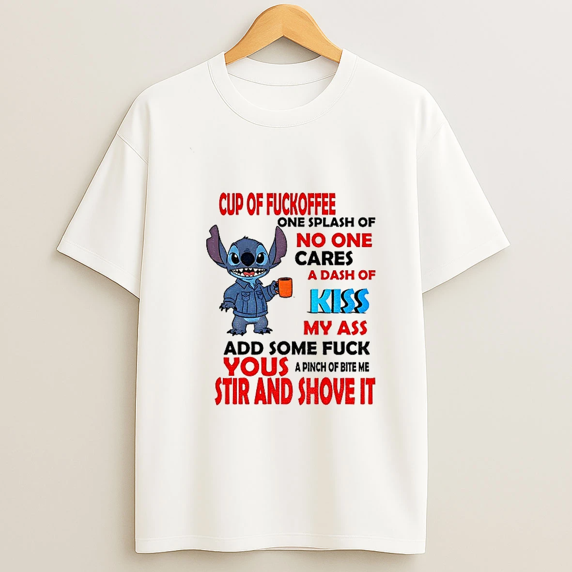 Stitch Cup Of Fuckoffee One Splash Of No One Cares A Dash Of Kiss My Ass Add Some Fuck T Shirt