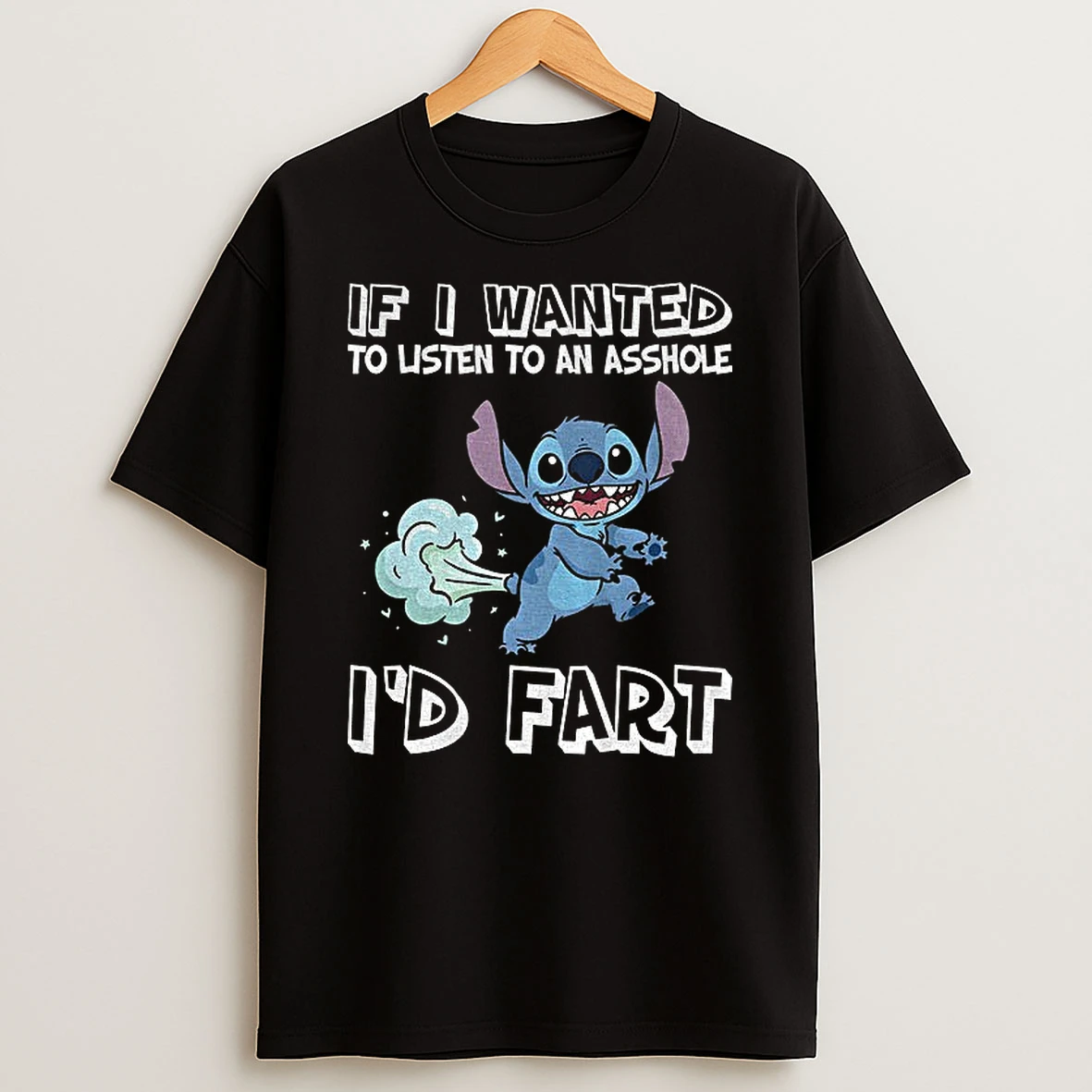 Stitch If I Wanted To Listen To An Asshole Id Fart T Shirt
