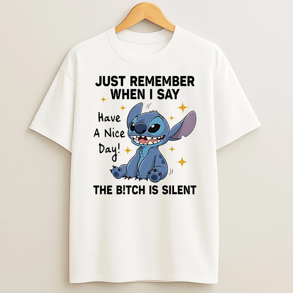 Stitch Just Remember When I Say Have A Nice Day The Bitch Is Silent Circle T Shirt